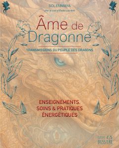 Ame de Dragonne. Transmissions du Peuple des Dragons - SOLENMAYA