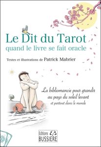 Le Dit du Tarot quand le livre se fait oracle. La bibliomancie pour grandir au pays du soleil levant - Mabrier Patrick