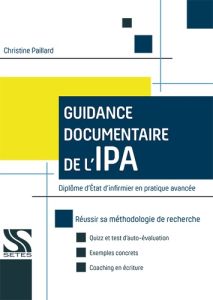 Guidance documentaire de l'IPA. Diplôme d'Etat d'Infirmier en Partique Avancée - Paillard Christine - Louo Joël