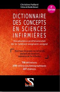 Dictionnaire des concepts en sciences infirmières. Vocabulaire professionnel de la relation soigant- - Paillard Christine - Boissart Marielle