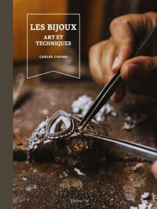 Les bijoux. Art et techniques - Codina Carles - Richebé Martine