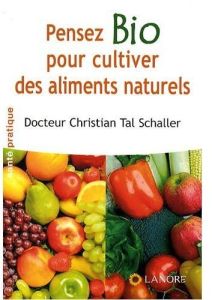 Pensez Bio pour cultiver des aliments naturels - Schaller Christian Tal