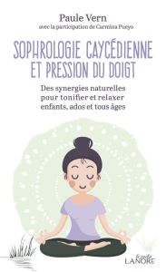 Sophrologie caycédienne et pression du doigt. Des synergies naturelles pour tonifier et relaxer enfa - Vern Paule - Pueyo Carmina