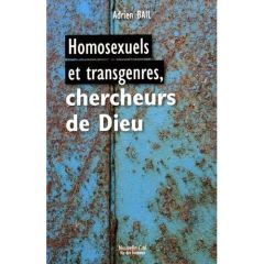 Homosexuels et transgenres, chercheurs de Dieu - Bail Adrien