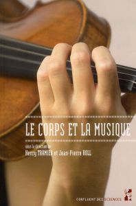 Le corps et la musique - Roll Jean-Pierre - Tramier Henry