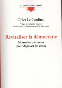 Revitaliser la démocratie. Nouvelles approches. - Le Cardinal Gilles - Jouanno Chantal