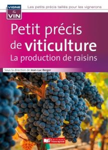 Petit précis vigne et vin. Tome 1 Viticulture - Berger Jean-Luc