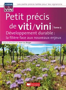 Petit précis du développement durable : la filière face aux nouveaux enjeux. Tome 5 - Berger Jean-Luc - Rochard Joël - Badet Stéphane -