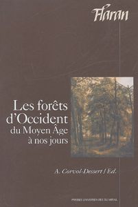 Les forêts d'Occident du Moyen-Age à nos jours. Actes des XXIVes Journées Internationales d'Histoire - Corvol-Dessert Andrée - Gresser Pierre - Duceppe-L