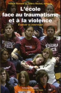 L'école face au traumatisme et à la violence. Evaluer et intervenir - Romano Hélène - Baudet Thierry