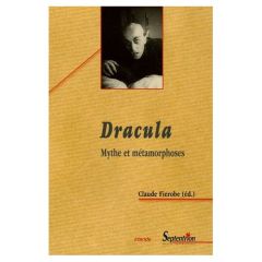 Dracula. Mythe et métamorphoses - Fierobe Claude - Boia Lucian - Girard Gaïd - Zeend