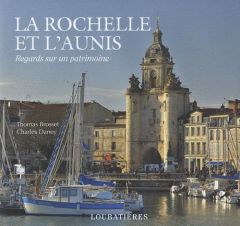 La Rochelle et l'Aunis - Brosset Thomas - Daney Charles