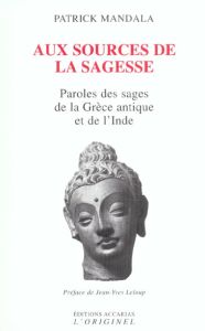 Aux sources de la sagesse. Paroles des sages de la Grèce antique et de l'Inde suivi de L'art gréco-b - Mandala Patrick