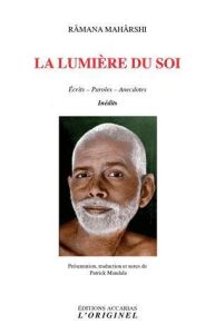 La lumière du soi. Ecrits - Paroles - Anecdotes - Maharshi Ramana - Mandala Patrick