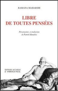 Libre de toutes pensées. Instructions spirituelles - Anecdotes - Satsang avec Sadhu Natananda - Anna - Maharshi Ramana - Mandala Patrick