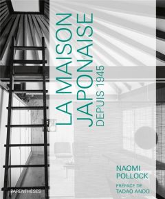 La maison japonaise depuis 1945 - Pollock Naomi - Ando Tadao - Lee Caroline - Chazal