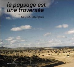 Le paysage est une traversée - Tiberghien Gilles A