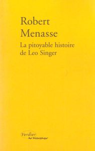 La pitoyable histoire de Leo Singer - Menasse Robert