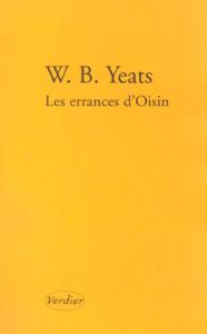 Les errances d'Oisin suivi de La Croisée des chemins, La Rose, Le Vent dans les roseaux. Poèmes de j - Yeats William Butler - Genet Jacqueline - Jaujard