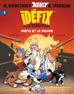 Idéfix et les Irréductibles Tome 5 : Idéfix et le Druide - Choquet Matthieu - Fenech Philippe - Mébarki Thier