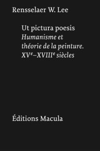 Ut pictura poesis. Humanisme et théorie de la peinture. XVe-XVIIIe siècles - Lee Rensselaer W. - Brock Maurice