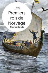 Les premiers rois de Norvège - Carlyle Thomas - Gillyboeuf Thierry