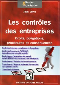 Les contrôles des entreprises. Droits, obligations, procédures et conséquences - Sliwa Jean