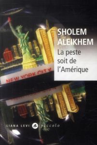 LA PESTE SOIT DE L'AMERIQUE - Aleichem Cholem - Déhan-Rotschild Nadia