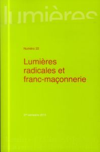 Lumières N° 22, 2e semestre 2013 : Lumières radicales et franc-maçonnerie - Révauger Cécile - Mondot Jean