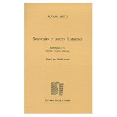 SOUVENIRS ET AUTRES FANTASMES. Entretiens avec Eduardo Garcia Aguilar - Mutis Alvaro