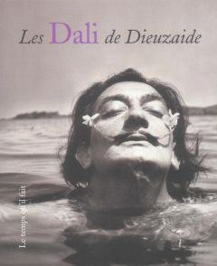 Les Dali de Dieuzaide - Dieuzaide Jean - Dobbels Daniel