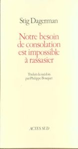 Notre besoin de consolation est impossible à rassasier - Dagerman Stig