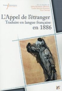 L'appel de l'étranger. Traduire en langue française en 1886 (Belgique, France, Québec, Suisse) - Humbert-Mougin Sylvie - Arnoux-Farnoux Lucile - Ch