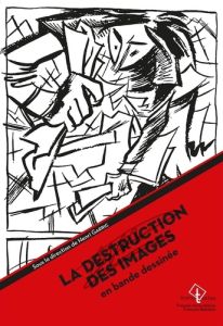 La destruction des images. En bande dessinée - Garric Henri