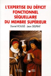 L'expertise du déficit fonctionnel séquellaire du membre supérieur - Delprat Jean - Rougé Daniel