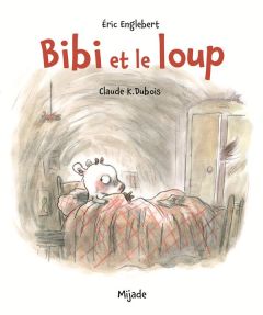 Bibi et le loup - Engelbert Erik - Dubois Claude K.