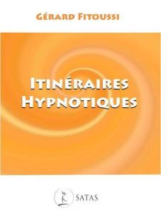 Itinéraires hypnotiques - Fitoussi Gérard - Wittezaele Jean-Jacques