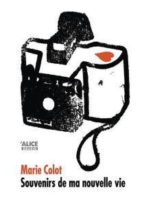 Souvenirs de ma nouvelle vie - Colot Marie