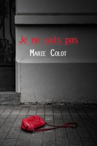 Je ne sais pas - Colot Marie