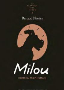 Milou. Humain, trop humain - Nattiez Renaud