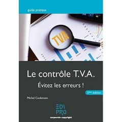 Le contrôle T.V.A. - Evitez les erreurs ! - Ceulemans Michel