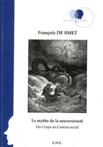 Le mythe de la souveraineté. Du corps au contrat social - De Smet François