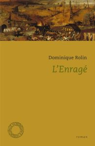 L'enragé - Rolin Dominique - Michaux Ginette