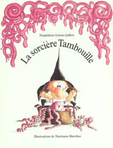 La sorcière Tambouille - Guirao-Jullien Magdalena - Barcilon Marianne