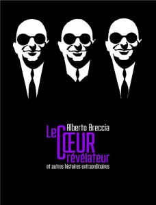 Le coeur révélateur et autres histoires extraordinaires d'Edgar Allan Poe. Suivi de La vérité sur le - Breccia Alberto - Poe Edgar Allan - Saccomanno Gui