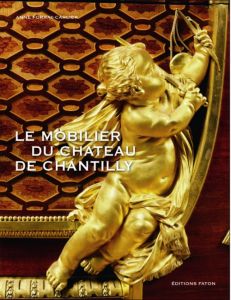 Le Mobilier de Chantilly - Carlier Anne - Dubois Nicolas - Broglie Gabriel de