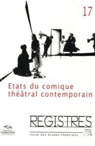 Registres N° 17, automne 2014 : Etats du comique théâtral contemporain - Duret-Pujol Marie - Danan Joseph - Bertin Marjorie