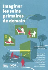 Imaginer les soins primaires de demain - Senn Nicolas - Bourgueil Yann - Breton Mylaine - C