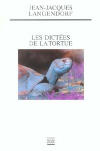 Les dictées de la tortue - Langendorf Jean-Jacques