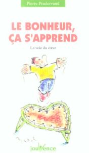 Le bonheur, ça s'apprend. La voix du coeur - Pradervand Pierre